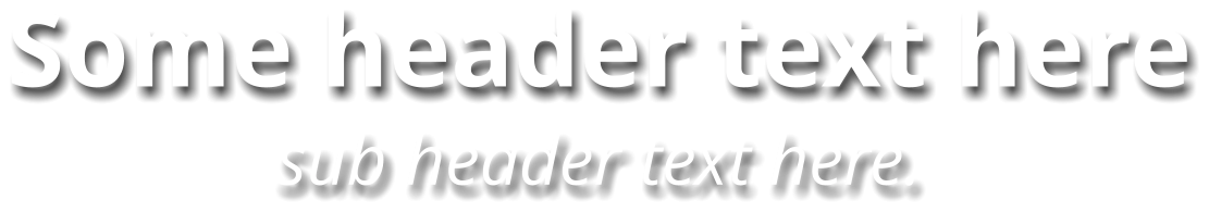 Some header text here sub header text here.
